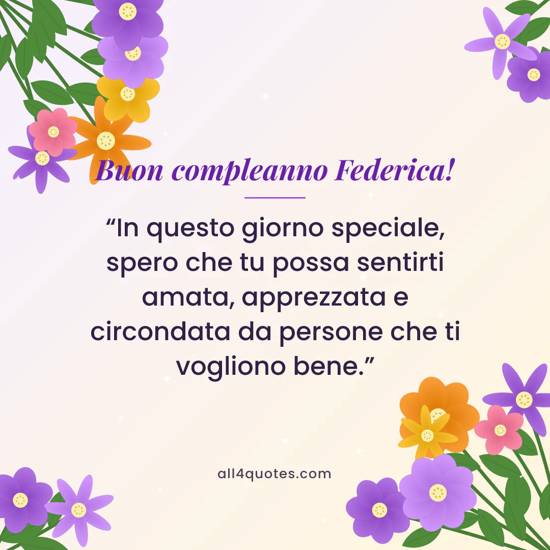 Biglietto di auguri per Federica con fiori viola e arancioni: «In questo giorno speciale, spero che tu possa sentirti amata, apprezzata e circondata da persone che ti vogliono bene.»