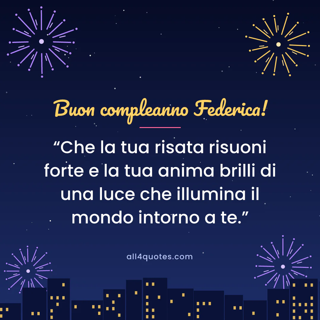 Biglietto di auguri per Federica con fuochi d'artificio sulla città: «Che la tua risata risuoni forte e la tua anima brilli di una luce che illumina il mondo intorno a te.»