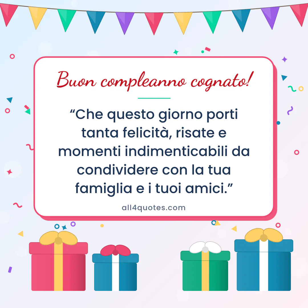 Biglietto di auguri per un cognato con pacchi regalo e bandierine: «Che questo giorno porti tanta felicità, risate e momenti indimenticabili da condividere con la tua famiglia e i tuoi amici.»