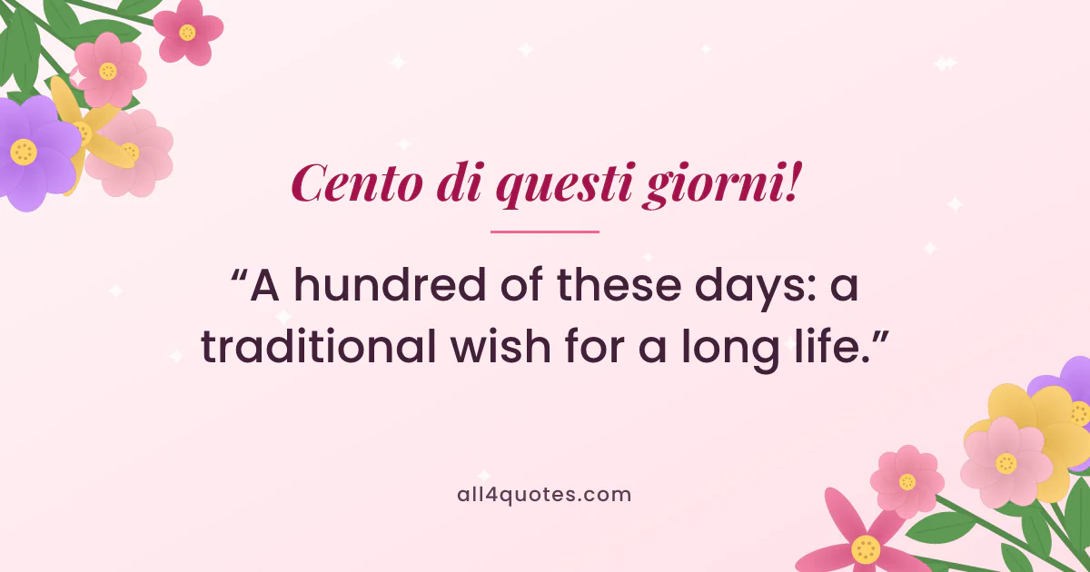 Flower card that reads “Cento di questi giorni!”, a traditional Italian wish meaning “a hundred of these days”