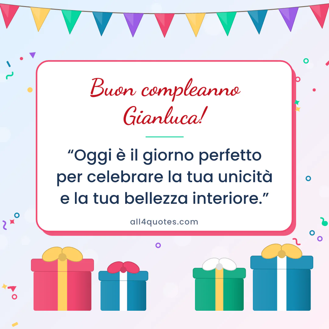 Biglietto di auguri per Gianluca con pacchi regalo e bandierine: «Oggi è il giorno perfetto per celebrare la tua unicità e la tua bellezza interiore.»