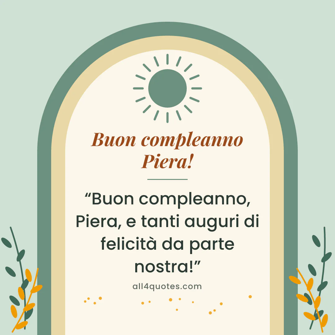 Biglietto di auguri per Piera con archi verde salvia e foglie: «Buon compleanno, Piera, e tanti auguri di felicità da parte nostra!»