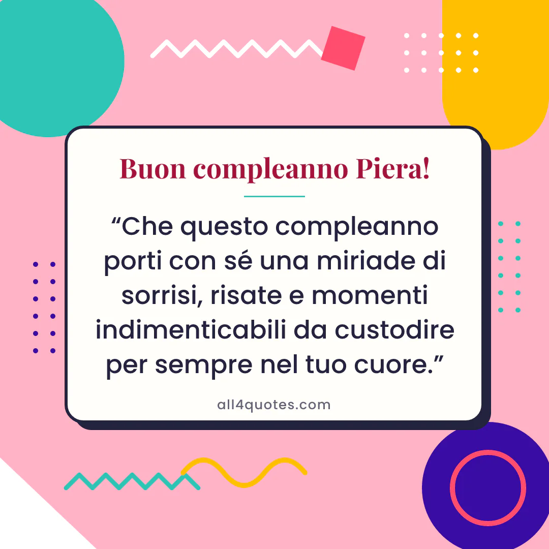 Biglietto di auguri per Piera con forme geometriche rosa: «Che questo compleanno porti con sé una miriade di sorrisi, risate e momenti indimenticabili da custodire per sempre nel tuo cuore.»