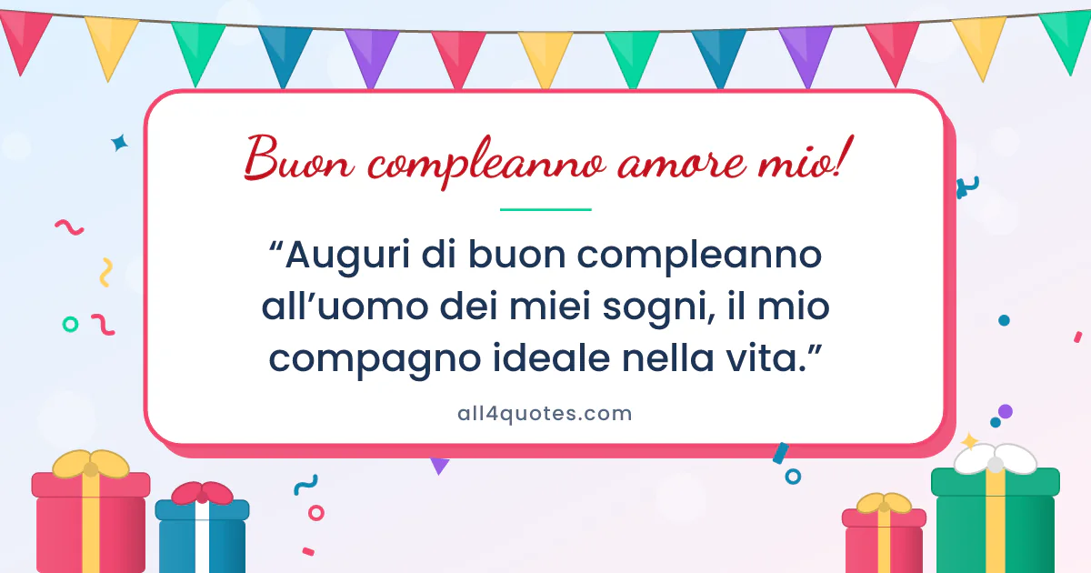 Biglietto di auguri per il tuo lui con pacchi regalo e bandierine: «Auguri di buon compleanno all’uomo dei miei sogni, il mio compagno ideale nella vita.»