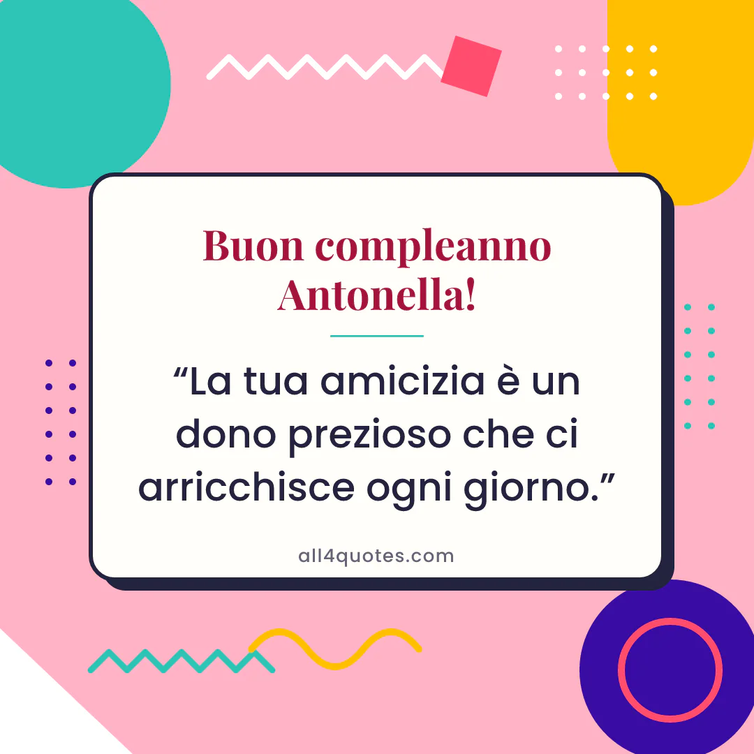 Biglietto di auguri per Antonella con forme geometriche rosa: «La tua amicizia è un dono prezioso che ci arricchisce ogni giorno.»