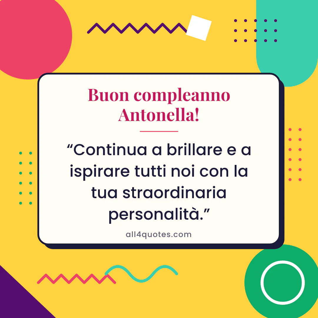 Biglietto di auguri per Antonella con forme geometriche gialle: «Continua a brillare e a ispirare tutti noi con la tua straordinaria personalità.»