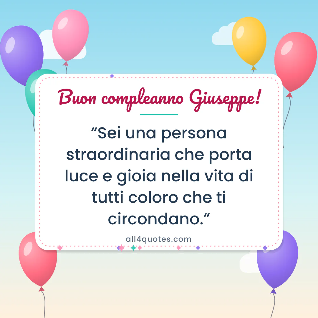 Biglietto di auguri per Giuseppe con palloncini colorati: «Sei una persona straordinaria che porta luce e gioia nella vita di tutti coloro che ti circondano.»