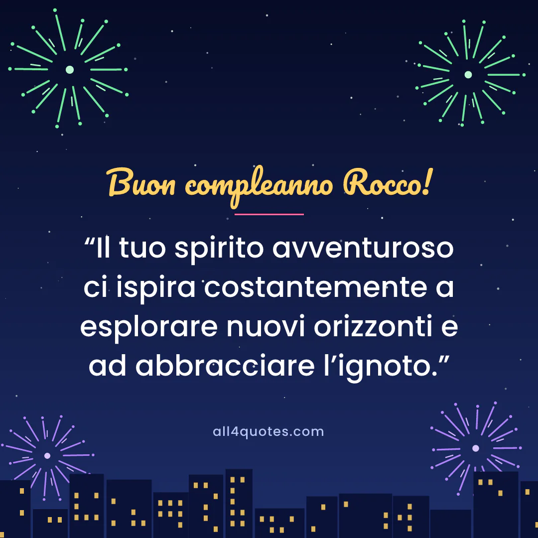 Biglietto di auguri per Rocco con fuochi d'artificio sulla città: «Il tuo spirito avventuroso ci ispira costantemente a esplorare nuovi orizzonti e ad abbracciare l’ignoto.»