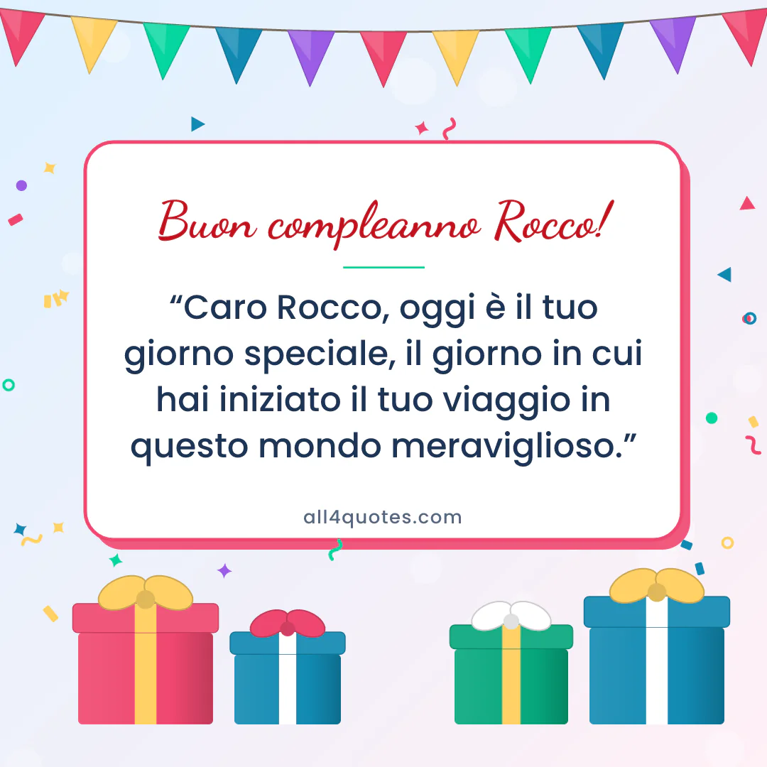 Biglietto di auguri per Rocco con pacchi regalo e bandierine: «Caro Rocco, oggi è il tuo giorno speciale, il giorno in cui hai iniziato il tuo viaggio in questo mondo meraviglioso.»