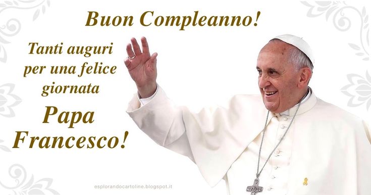 Buon compleanno Papa Francesco – immagine di buon compleanno n. 49