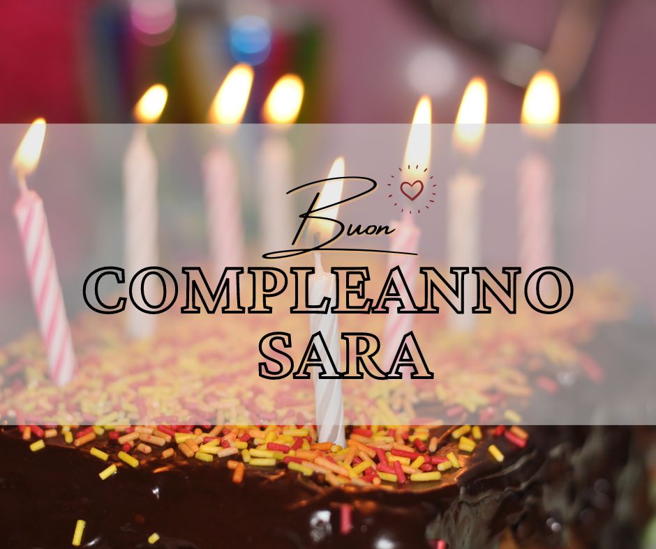 60+ auguri e frasi di buon compleanno sara, con 40 immagini – immagine di buon compleanno n. 20