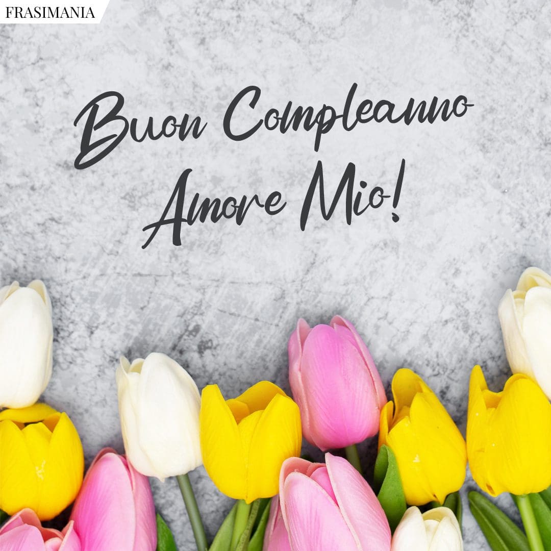 Buon compleanno Amore Mio – immagine di buon compleanno n. 3
