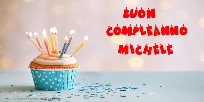 Buon compleanno Michele – immagine di buon compleanno n. 130