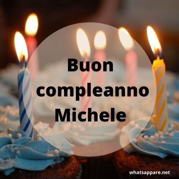 Buon compleanno Michele – immagine di buon compleanno n. 98