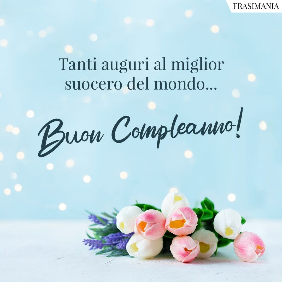 Auguri Di Buon Compleanno Al Suocero – immagine di buon compleanno n. 8