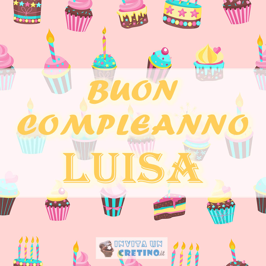 Buon compleanno Luisa – immagine di buon compleanno n. 85